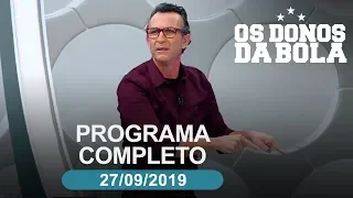 Os Donos da Bola - 27/09/2019 -  Programa completo