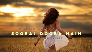 Sooraj Dooba Hain [Slowed And Reverb]-Arijit Sing-|Fresh lofi