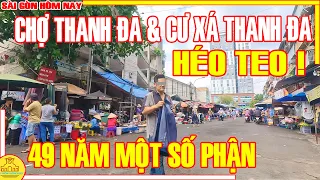 HÉO TEO! Xóm Chợ THANH ĐA / Sài Gòn 49 NĂM MỘT SỐ PHẬN CƯ XÁ THANH ĐA BÌNH THẠNH / Sài Gòn Hôm Nay