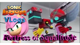 Sonic Boom Vlogs - Episode 6 - Fortress of Squalitude