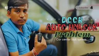 Lock करने के बाद गाडी आपने आप हो Unlock जाता है | car door automatically unlock problem