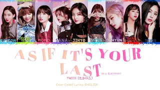 TWICE AI COVER (트와이스 AI) "AS IF IT'S YOUR LAST" (ORIG:BLACKPINK) | COLOR CODED LYRICS