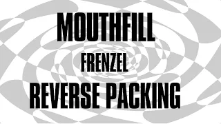 The difference between Mouthfill and Frenzel/Reverse packing