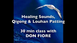 Healing Sounds, Qigong, Louhan Patting - 30 minutes with Don Fiore