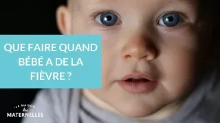 Que faire quand bébé a de la fièvre - La Maison des Maternelles #LMDM