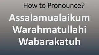 How to Pronounce Assalamualaikum Warahmatullahi Wabarakatuh