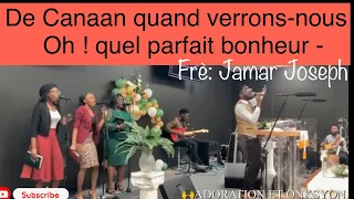 Adoration Et Onksyon - De Canaan quand verrons-nous - Oh ! quel parfait bonheur - Frè Jamar Joseph