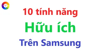 10 Tính Năng Hữu ích Trên Điện Thoại Samsung