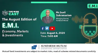 The August edition of Economy, Markets and Investments (E.M.I.) with Mr. Sunil Subramaniam