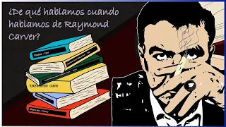 Raymond Carver | Una mirada panorámica a su obra