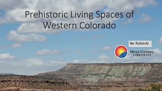 Prehistoric Living Spaces of Western Colorado w/ Ike