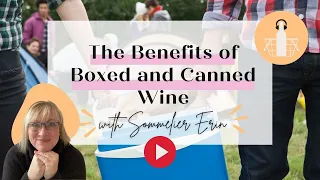 The Benefits of Boxed and Canned Wine | Sommelier Tips | Wine Education