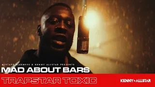 Trapstar Toxic - Mad About Bars w/ Kenny Allstar (Special) | @MixtapeMadness