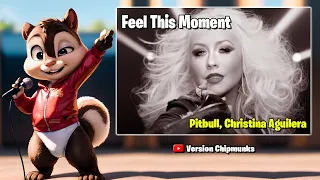 Feel This Moment - Pitbull ft. Christina Aguilera (Version Chipmunks - Lyrics/Letra)