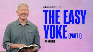 Kong Hee: The Easy Yoke (Part 1)