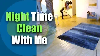 Night Time Clean With Me / SAHM Cleaning Motivation