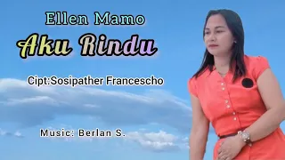 AKU RINDU - Ellen Mamo || Cipt.Sosipather Francescho || Official musik video