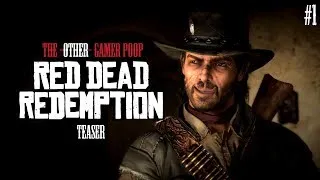 The -Other- Gamer Poop: Red Dead Redemption #1 Teaser