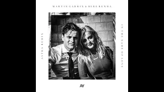 Martin Garrix & Bebe Rexha - In The Name Of Love (Astra Remix)
