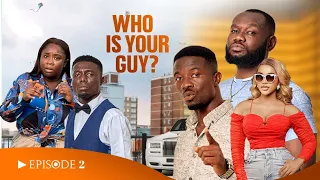 🌹WHO IS YOUR GUY🌹EPISODE 2 [ Kwaku Manu, Prince David, Benedicta, Filaman, Serwaa, Possi, Don Kay]