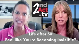 Reinventing Life after 50: Are You Feeling Irrelevant and Invisible as You Age?