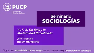 Seminario SOCIOLOGÍAS #9: "W.E.B. Du Bois y la Modernidad Racializada"