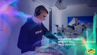 Paul Denton - A State Of Trance Episode 1042 Guest Mix