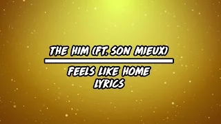 [LYRICS] The Him (ft. Son Meiux) - Feels Like Home