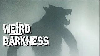 “REAL HISTORIC ACCOUNTS OF WEREWOLVES” and More True Stories! #WeirdDarkness