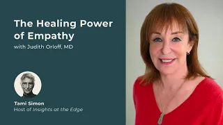 The Healing Power of Empathy: Dr. Judith Orloff on Insights at the Edge Podcast