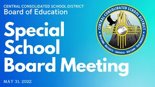 Board of Education: Special School Board Meeting, May 31, 2022