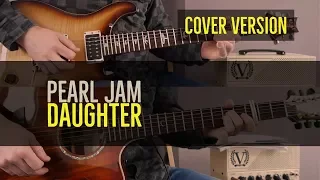 PEARL JAM - "Daughter" Full Guitar Cover (Stone and Mike Parts)