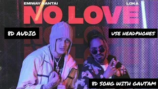 NO LOVE ( 8D SONG ) - EMIWAY BANTAI , LOKA , AAKASH