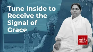 Tune Inside to Receive the Signal of Grace - From Amma's Heart - Series - Episode 37 - Amma