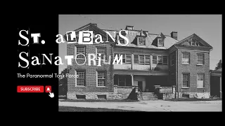 The SCARIEST Sanatorium on the East Coast (ST. ALBANS SANATORIUM) INSANE PARANORMAL ACTIVITY. Part 3