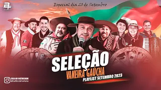 SELEÇÃO - VANEIRA GAÚCHA | PLAYLIST SETEMBRO 2023