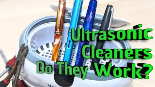 Ultrasonic Cleaners - How Do They Work (Cleaning Fountain Pens)