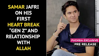 Samar Jafri On His First Heart Break, Gen Z And Realtionship with ALLAH | Pre Release | FUCHSIA