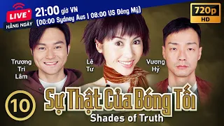 TVB Sự Thật Của Bóng Tối tập 10/25 | tiếng Việt | Trương Trí Lâm, Vương Hỷ, Lê Tư | TVB 2004