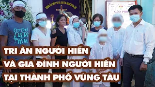 Bệnh viện Chợ Rẫy cảm ơn gia đình người hiến tại thành phố Vũng Tàu