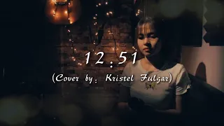 12:51 - Krissy & Ericka (Cover by Kristel Fulgar)