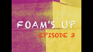 FOAM'S UP ! #3 - EPISODE 3 - FOAM EXPO 2021