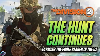 THE RAREST DROP IN THE DZ!! THE HUNT CONTINUES!! - The Division 2 - Farming For The Eagle Bearer!!