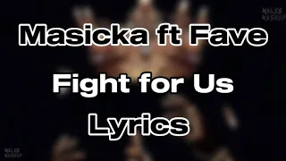 Masicka ft Fave - Fight for Us (Lyrics)