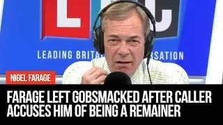 Nigel Farage Left Gobsmacked After Caller Accuses Him Of Being A Remainer