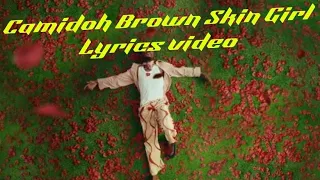 Camidoh_ Brown skin girl _Lyrics video Ft. Stonebwoy…