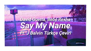 Say My Name [Türkçe Çeviri]