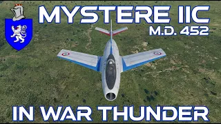 Mystere IIC (M.D. 452) In War Thunder : A Basic Review