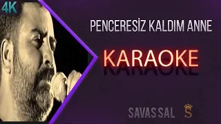 Penceresiz Kaldım Anne (KARAOKE)