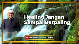 "Healing Jangan Sampai Berpaling” - Ustaz Dato' Badli Shah Alauddin